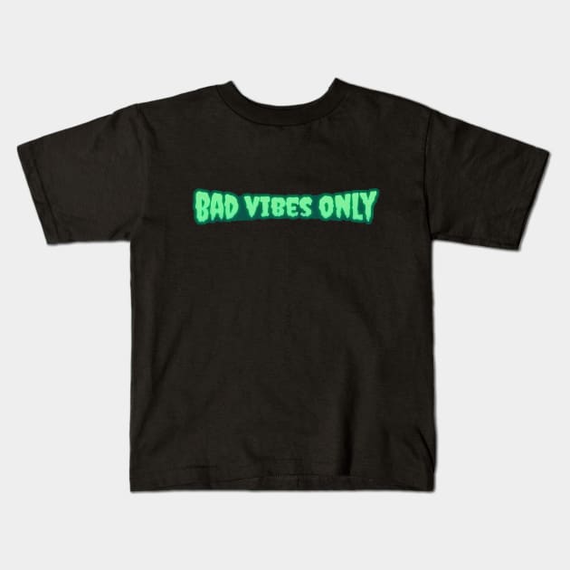 Bad Vibes Only Kids T-Shirt by Gwenpai